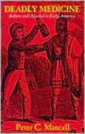 Deadly Medicine: Indians and Alcohol in Early America