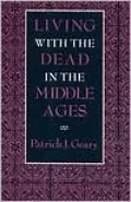 Living with the Dead in the Middle Ages