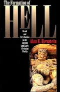 The Formation of Hell: Death and Retribution in the Ancient and Early Christian Worlds