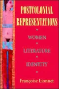 Postcolonial Representations: Women, Literature, Identity