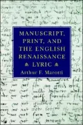 Manuscript, print, and the English Renaissance lyric
