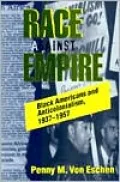 Race Against Empire: Black Americans and Anticolonialism, 1937-1957
