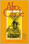 Afro-Creole: Power, Opposition and Play in the Caribbean