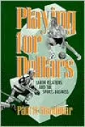 Playing for Dollars: Labor Relations and the Sports Business