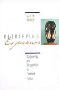 Subjectivity, Identity, Difference: Retrieving Experience for Feminist Politics