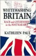 Whitewashing Britain: Race and Citizenship in the Postwar Era