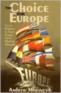 The Choice for Europe: Social Purpose and State Power from Messina to Maastricht