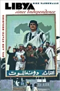 Libya since Independence : Oil and State-Building