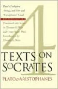 Four Texts on Socrates: Plato's Euthyphro, Apology, and Crito and Aristophanes' Clouds