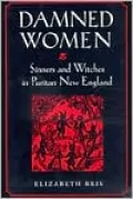 Damned Women: Sinners and Witches in Puritan New England