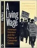A Living Wage: American Workers and the Making of Consumer Society