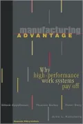 Manufacturing Advantage: Why High Performance Work Systems Pay Off