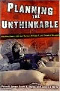 Planning the Unthinkable: How New Powers Will Use Nuclear, Biological, and Chemical Weapons