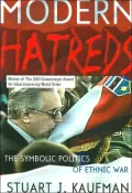 Modern Hatreds: The Symbolic Politics of Ethnic War (Cornell Studies in Security Affairs Series)