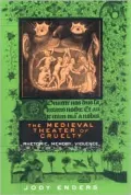 The Medieval Theater of Cruelty: Rhetoric, Memory, Violence