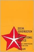 Social Construction of International Politics: Identities and Foreign Policies, Moscow, 1955 and 1999