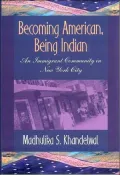 Becoming American, Being Indian: An Immigrant Community in New York City