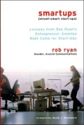 Smartups: Lessons from Rob Ryan's Entrepreneur America Boot Camp for Start-Ups: With a New Preface