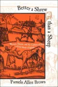 Better a Shrew Than a Sheep: Women, Drama, and the Culture of Jest in Early Modern England