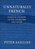 Unnaturally French: Foreign Citizens in the Old Regime and After