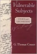 Vulnerable Subjects: Ethics and Life Writing