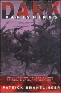 Dark Vanishings: Discourse on the Extinction of Primitive Races, 1800-1930