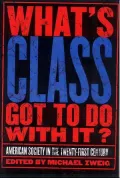 What's Class Got to Do with It?: American Society in the Twenty-First Century