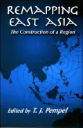 Remapping East Asia: The Construction of a Region (Cornell Studies in Political Economy Series)