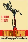 Ending Empire: Contested Sovereignty and Territorial Partition