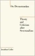 On Deconstruction : Theory and Criticism after Structuralism