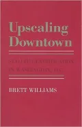Upscaling Downtown: Stalled Gentrification in Washington, D. C.