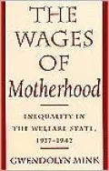 The Wages of Motherhood: Inequality in the Welfare State, 1917-1942