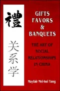 Gifts, Favors, & Banquets: The Art of Social Relationships in China
