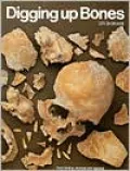 Digging up Bones: The Excavation, Treatment, and Study of Human Skeletal Remains