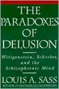The Paradoxes of Delusion: Wittgenstein, Schreber, and the Schizophrenic Mind