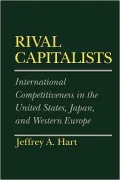 Rival Capitalists: International Competitiveness in the United States, Japan, and Western Europe