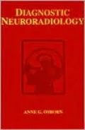 Diagnostic Neuroradiology: A Text/Atlas