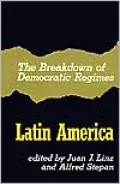 The Breakdown of Democratic Regimes: Latin America