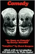 Comedy: An Essay on Comedy by George Meredith. Laughter by Henri Bergson