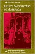Erin's Daughters in America: Irish Immigrant Women in the Nineteenth Century