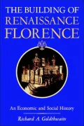 The Building of Renaissance Florence: An Economic and Social History