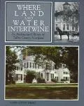 Where Land and Water Intertwine An Architectural History of Talbot County, Maryland