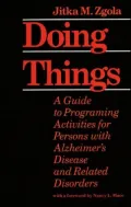 Doing Things: A Guide to Programming Activities for Persons with Alzheimer's Disease and Related Disorders