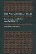 The New American State: Bureaucracies and Policies since World War II (The Johns Hopkins Symposia in Comparative History Series)