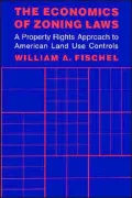 The Economics of Zoning Laws: A Property Rights Approach to American Land Use Controls