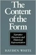 The Content of the Form: Narrative Discourse and Historical Representation