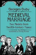 Medieval Marriage: Two Models from Twelfth-Century France, Vol. 11