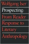 Prospecting: From Reader Response to Literary Anthropology