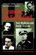 Cleansing the Fatherland: Nazi Medicine and Racial Hygiene