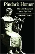 Pindar's Homer: The Lyric Possession of An Epic Past